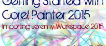 Getting Started with the<br>Jeremy Painter 2015 Workspace