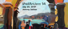 iPadArtJam 14 <br>July 20th, 2017<br>Art Rage Techniques