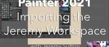 Introduction to Painter 2021<br>1. Importing the Jeremy Workspace