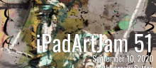 iPadArtJam 51<br>September 10th, 2020<br>Mixing it Up with ArtSet, ArtRage, Zen Brush and Procreate