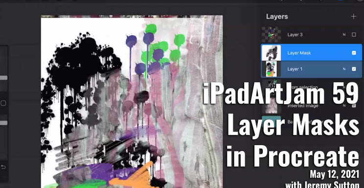 iPadArtJam 59<br>May 12, 2021<br>Layer Masks in Procreate