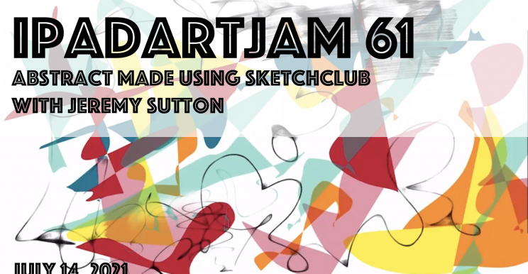 iPadArtJam 61<br>July 14, 2021<br>Abstract made Using SketchClub